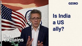 Ian Explains Is India a US ally Its complicated  GZERO World [upl. by Allanson]