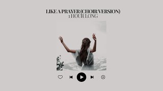 like a prayer  choir version  1 hour long extended version [upl. by Eveleen]