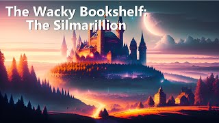 The Silmarillion Illustrated  The Wacky Bookshelf [upl. by Carrel644]