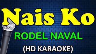 NAIS KO  Rodel Naval HD Karaoke [upl. by Brote]