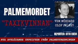 Palmemordet quotTaxikvinnanquot – Nya förbluffande dokument från Palmeutredningen [upl. by Akimert]