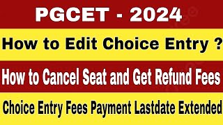 🚨PGCET 2024 Updates Regarding Choice Entry Edit Last date Extension Seat Cancellation Refund [upl. by Ahsonek]