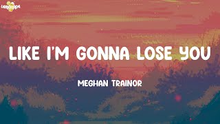 Like Im Gonna Lose You  Meghan Trainor Lyrics  Pnk Ellie Goulding Christina Perri [upl. by Adnohsat]