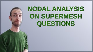 Electronics Nodal Analysis on Supermesh Questions [upl. by Imis]