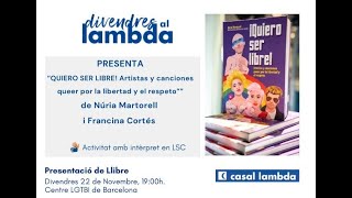 Presentació de llibre quotQuiero ser libre Artistas y canciones queer por la libertad y el respetoquot [upl. by Aneras33]