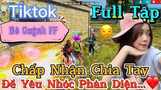 Tik Tok Free Fire  Phim ngắn Chấp Nhận Chia Tay để yêu nhóc phản diện ”FULL Tập  Bé Quỳnh FF [upl. by Des511]