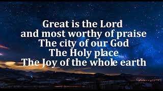 Great is the Lord and most worthy of praise lyrics [upl. by Meri]