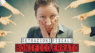 BONIFICO per detrazioni fiscali ERRATO Cosa sapere e cosa fare [upl. by Nyrrat]