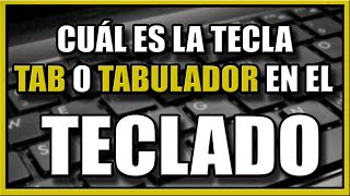 CUÁL ES LA TECLA TAB O TABULADOR DEL TECLADO EN PC [upl. by Anialad40]