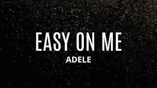 EASY ON ME by ADELE [upl. by Eddana]