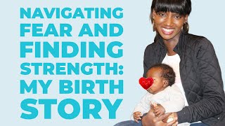 Navigating Fear and Finding Strength MY BIRTH STORY [upl. by Tiraj561]