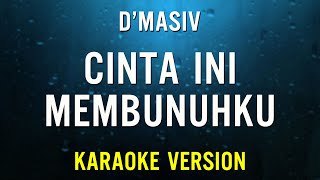 D’Masiv – Cinta Ini Membunuhku Karaoke Version [upl. by Eltsyek307]