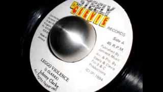 Johnny Clarke  Leggo Violence [upl. by Misa373]