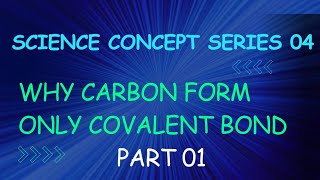 Why Carbon Always Form Covalent Bond Part 01  Science Concept Series  Excellence Edu [upl. by Rosella925]