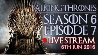 Talking Thrones  Season 6 Episode 7 discussion  Game of Thrones podcast [upl. by Eissehc]