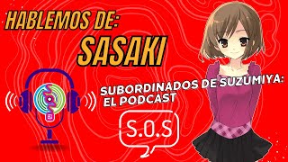 Hablemos de SASAKI  El Podcast SOS Episodio 1 HARUHI SUZUMIYA [upl. by Henrieta]