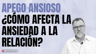 ¿Cómo afecta la Ansiedad de una persona con Apego Ansioso Ambivalente a una relación de pareja [upl. by Koss]