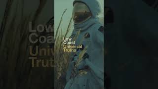 Low Coast  New Single quotUniversal Truthsquot Streaming Now [upl. by Crawford]