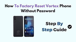 How To Factory Reset Vortex Phone Without Password [upl. by Ulberto293]