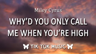 Miley Cyrus  Why’d You Only Call Me When You’re High LyricsMain Character challenge Tiktok Song [upl. by Thisbe]