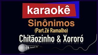 Karaokê  Sinônimos part Zé Ramalho  Chitãozinho e Xororó 🎤 [upl. by Warrick234]