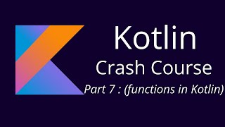 Part 7 Functions in Kotlin  Kotlin Crash Course [upl. by Anatlus251]