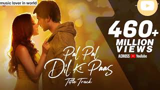 Pal Pal Dil Ke Paas  Title Song  Lyrical  Karan Deol  Sahher Bambba  Arijit Singh  Parampara [upl. by Etiuqal]