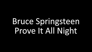 Bruce Springsteen Prove It All Night  Lyrics [upl. by Haines96]