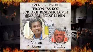 S9 E8  person pas koz lor akil bissessur boss pou eclat li bien  Vikram Jootun amp Bobby Hurreeram [upl. by Armond]