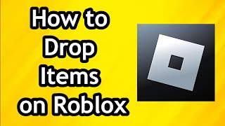 How to Drop Items on Roblox [upl. by Whitman869]