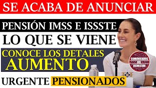 💥📢 ¡Última Hora 🚨🤑 así sería AUMENTO para PENSIONADOS IMSS e ISSSTE en 2025 👉 DESCUBRE LOS DETALLES [upl. by Yam]