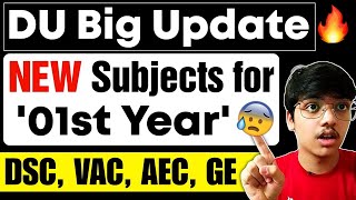 IMPORTANT 🚨NEW 07 Subjects in Delhi University I What is GE SEC VAC amp AEC [upl. by Aloisius]