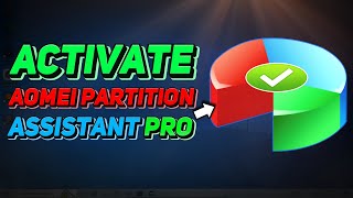 How to Activate AOMEI Partition Assistant Pro Tutorial [upl. by Catherina349]