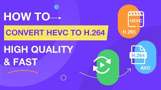 How to Convert HEVCH265 to H264 Easily  FAST amp HIGH QUALITY [upl. by Sears]