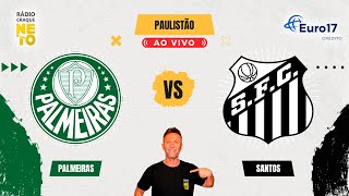 Palmeiras x Santos  AO VIVO  Campeonato Paulista 2024  Rádio Craque Neto [upl. by Rape]