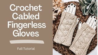 How to Crochet Fingerless Gloves Crochet Cable Stitch Fingerless Gloves Tutorial [upl. by Skantze]