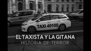 El Taxista Y La Gitana Historia De Terror [upl. by Assilram915]