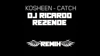 KOSHEEN  CATCH DJ RICARDO REZENDE REMIX [upl. by Nilloc206]