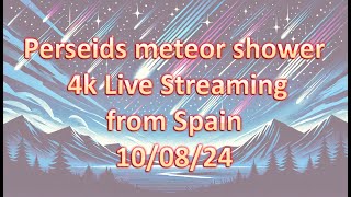 Perseidas en directo 100824  Perseids live streaming 100824 [upl. by Vivie]