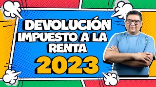 DEVOLUCIÓN de impuesto a la renta 2023 [upl. by Yrffej452]