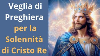 🔴Veglia di Preghiera per la Solennità di Cristo Re 🙏🙏🙏💖 [upl. by Arretal]