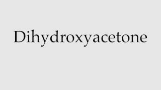 How to Pronounce Dihydroxyacetone [upl. by Llezo]