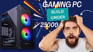 Gaming PC Build Under 25000  Cheapest PC Ever  Save Money [upl. by Esineg]