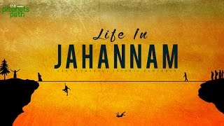 LIFE IN JAHANNAM HELL  How You Are Treated [upl. by Nelleoj]