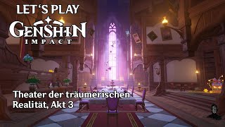 Genshin Impact  Theater der träumerischen Realität Akt 3 [upl. by Ayekahs]