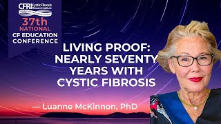 Living Proof Nearly Seventy Years with Cystic Fibrosis  Luanne McKinnon PhD [upl. by Pascoe367]