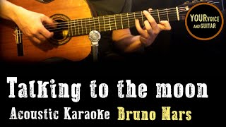 Bruno Mars  Talking to the moon  Acoustic Karaoke [upl. by Anihpled]