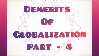 Demerits of Globalisation  Part 4  Advantages amp Disadvantages  International Business [upl. by Sheela]