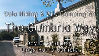 The Cumbria Way Day 6 Solo Hiking Final Day [upl. by Josey]