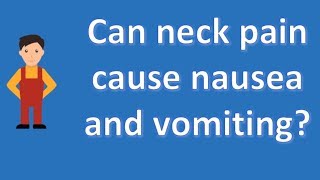 Can neck pain cause nausea and vomiting   Best Health FAQ Channel [upl. by Nalat]